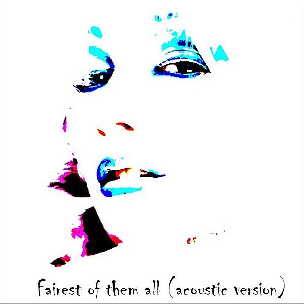 Fairest of Them All (Acoustic Version)
