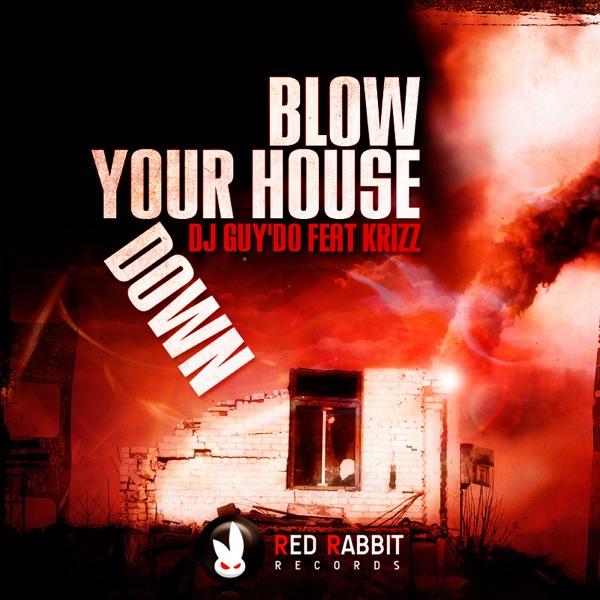 Blow your House Down feat. Krizz (Moonflower & Abs Remix)