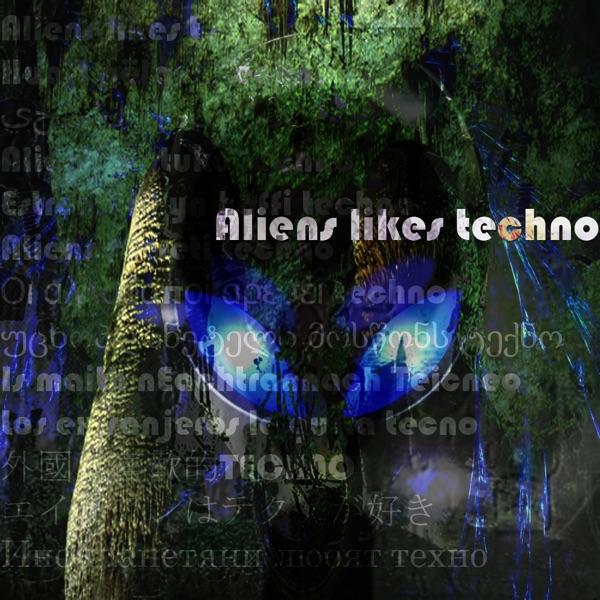 Aliens Likes Techno (Original Mix)