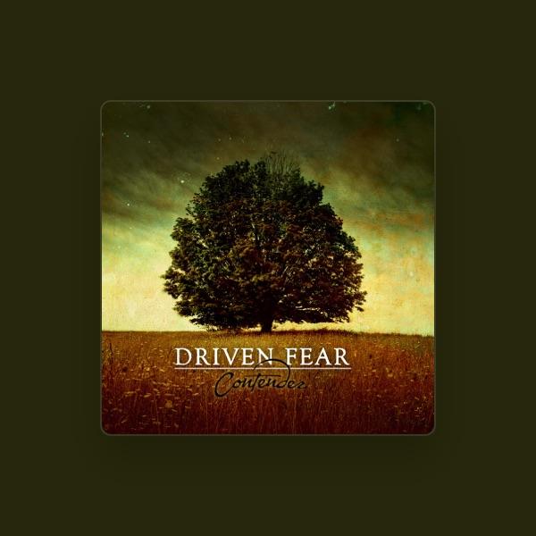 Driven Fear