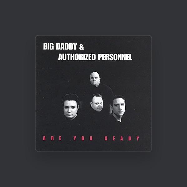 Big Daddy & Authorized Personnel