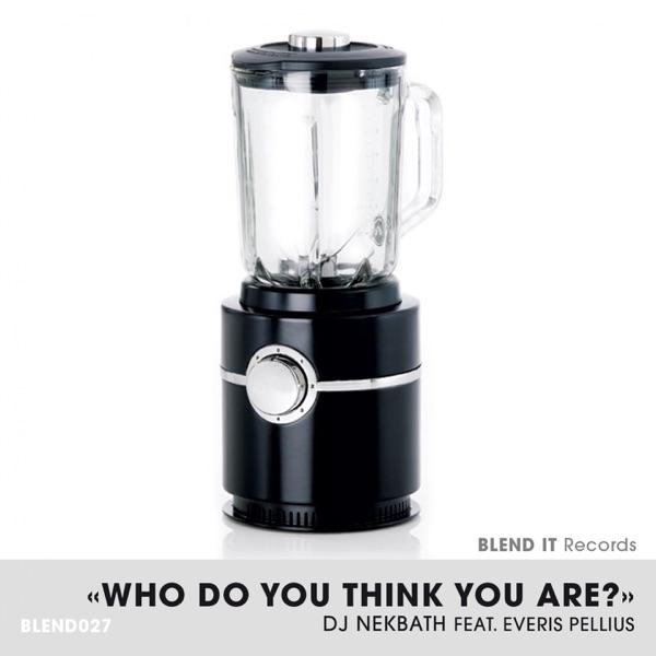 Who Do You Think You Are ? (Up & Coming Mix) [feat. Everis Pellius]