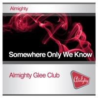Somewhere Only We Know (Almighty Radio Edit)