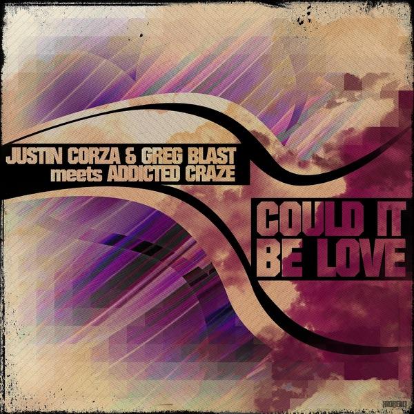 Could It Be Love (Empyre One Remix Edit) [Justin Corza & Greg Blast meets Addicted Craze]