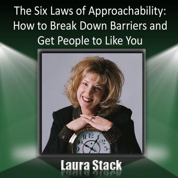 The Six Laws of Approachability: How to Break Down Barriers and Get People to Like You
