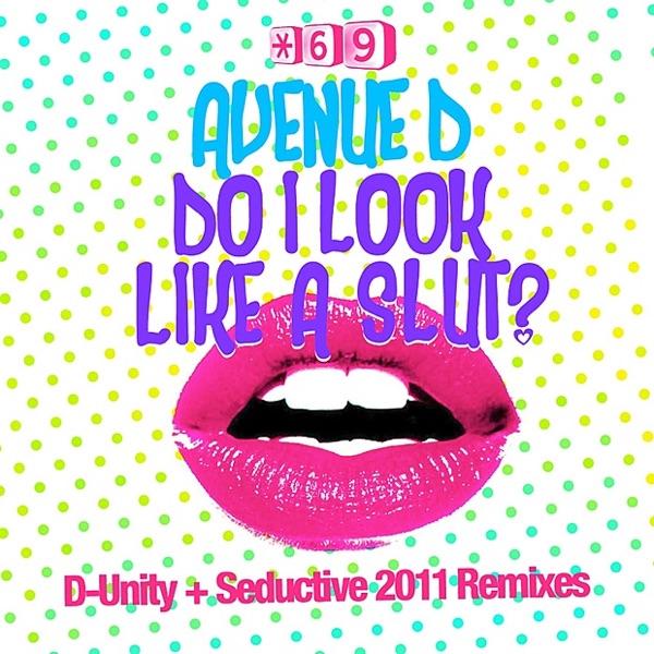 Avenue D - Do I Look Like A Slut? (D-Unity Remix)