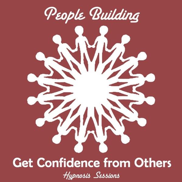 Get Confidence from Others (Hypnosis Session)