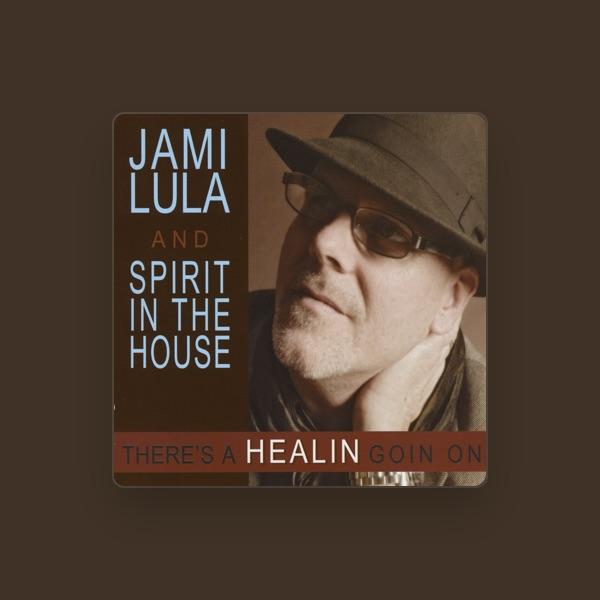 Jami Lula and Spirit in the House
