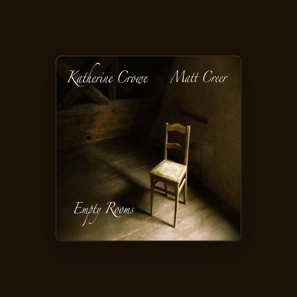 Katherine Crowe, Matt Creer