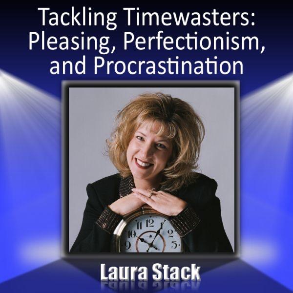 Tackling Timewasters: Pleasing, Perfectionism, and Procrastination