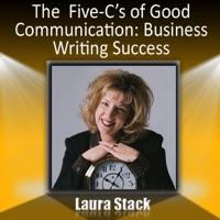 The Five C's of Good Communication - Business Writing for Success