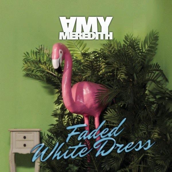 Faded White Dress (Amy Meredith Remix)