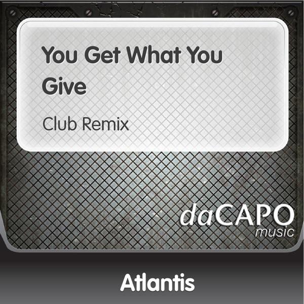 You Get What You Give (Club Remix)