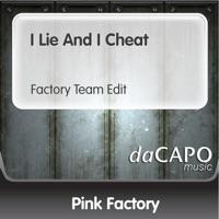 I Lie and I Cheat (Factory Team Edit)