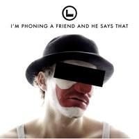 I'm Phoning a Friend and He Says That (Radio Edit)