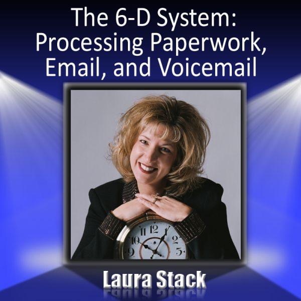 The 6-D System: Processing Paperwork, Email and Voicemail