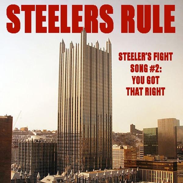 Steeler's Fight Song #2: You Got That Right