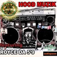 Hood Muzik (feat. Royce Da 5'9 of Slaughter House)