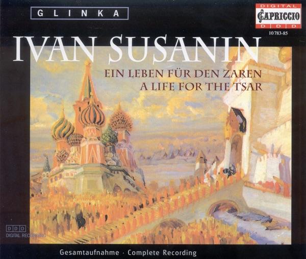 Zhizn' za tsarya (A Life for the Tsar), Op. 4 : Epilogue: Scene and Trio: Wenn ach in der Brust voll Leid das Herz … (Antonida, Vanya, Sobinin, Captain)