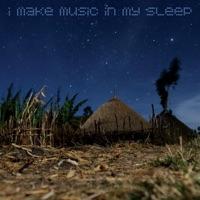 I Make Music In My Sleep