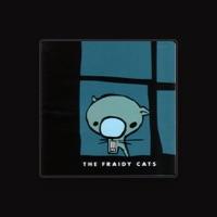 The Fraidy Cats