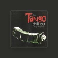 The Tango Chill Out Experience
