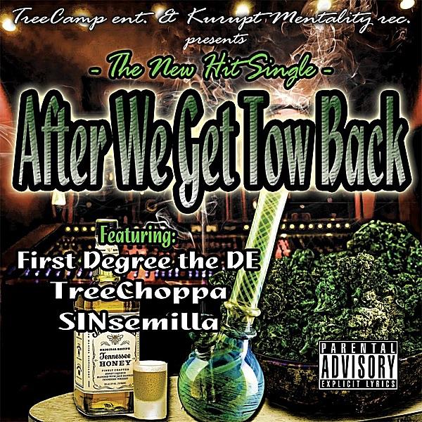 After We Get Tow Back (feat. First Degree the De & SINsemilla) [Treecamp Ent. & Kurupt Mentality Rec. Presents]