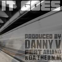 It Goes (feat. Ariano and DA the I.N.M)