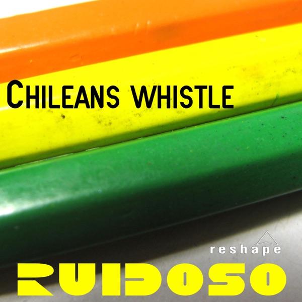 Chileans Whistle (Gabriele D'Andrea Tropical Mix)