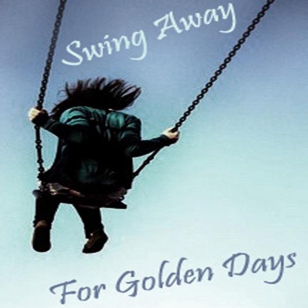 Swing Away for Golden Days