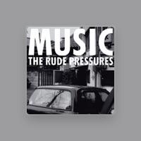 THE RUDE PRESSURES