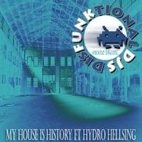My House Is History Ft Hydro Hellsing