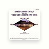 Rev. Ernest Davis Jr. & The Wilmington Chester Mass Choir
