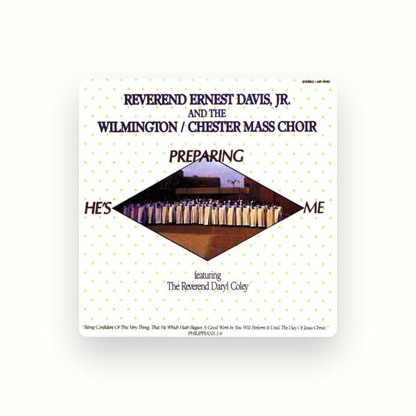 Rev. Ernest Davis Jr. & The Wilmington Chester Mass Choir