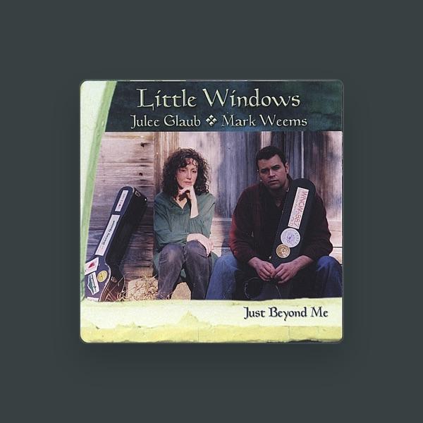 Little Windows, Mark Weems & Julee Glaub