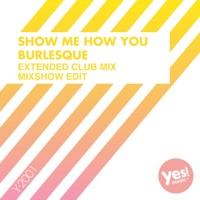 Show Me How You Burlesque (xtended Club Mix)