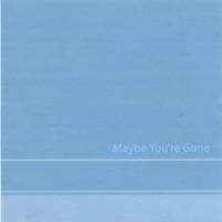 Maybe You're Gone (unedited Binocular Version)