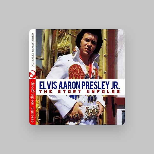 Elvis Aaron Presley Jr.