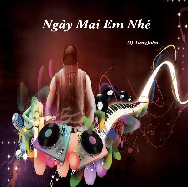 Ngay Mai Nhe Em - DJ