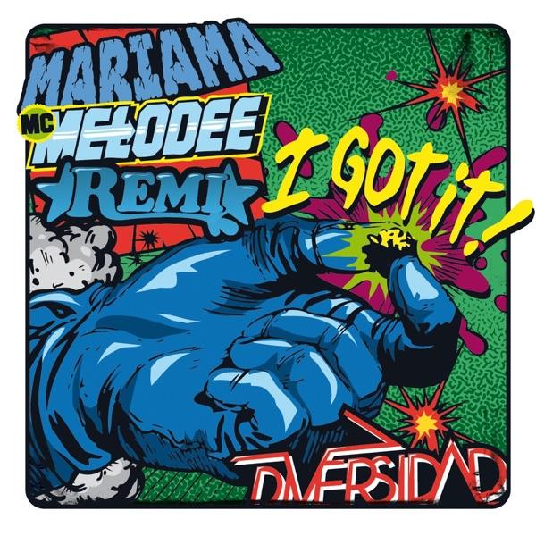 I Got It!  (feat. Mc Melodee, Mariama & Remii)