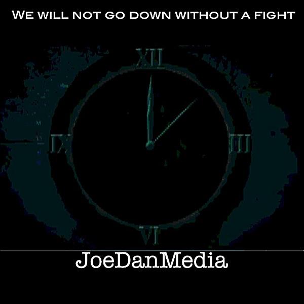 We Will Not Go Down Without a Fight