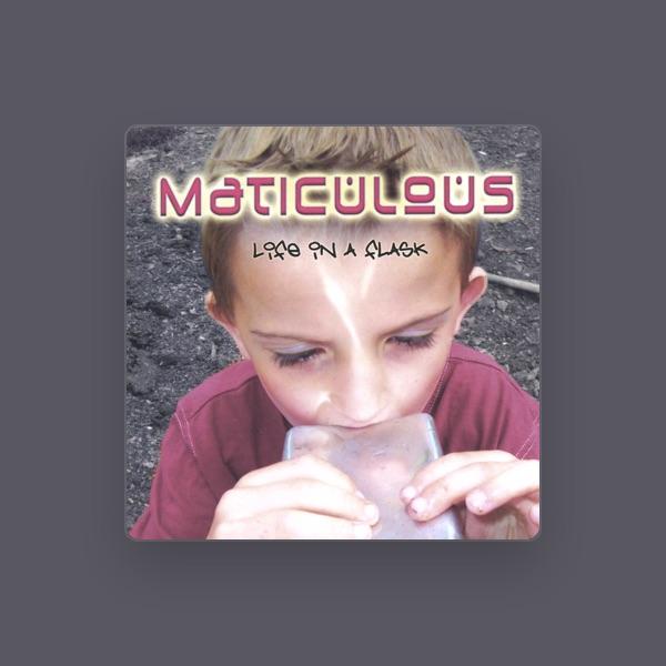 maticulous