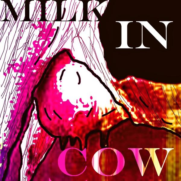 Milk In Cow (Original Mix)