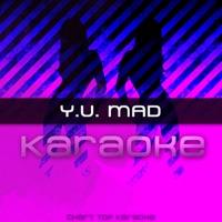 Y.U. MAD (In the Style of Birdman feat. Nicki Minaj & Lil Wayne) [Karaoke Version]
