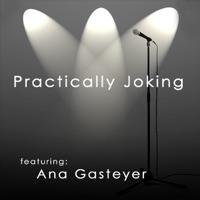 Practically Joking Featuring Anna Gasteyer