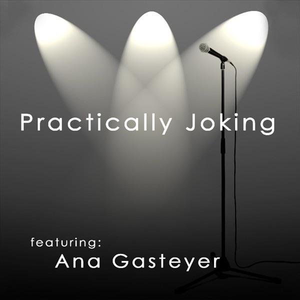 Practically Joking Featuring Anna Gasteyer