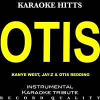 Otis (In the Style of Jay Z, Kanye West & Otis Redding) [Karaoke Version/instrumental]