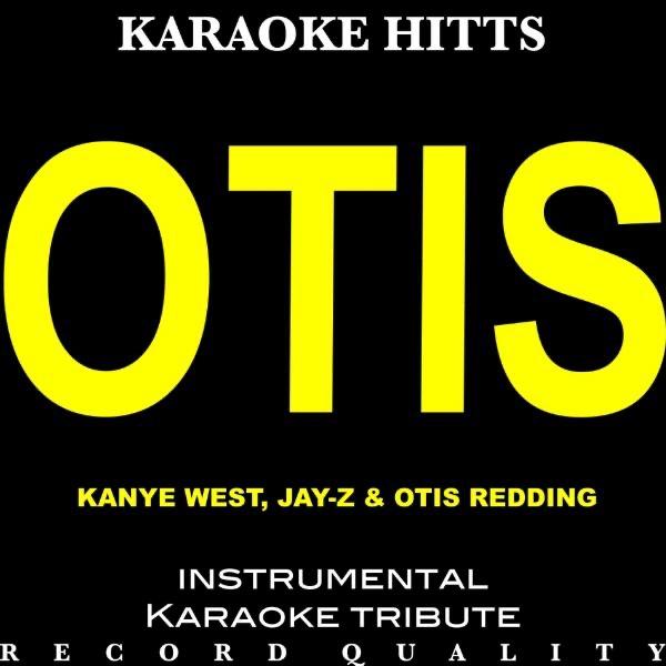 Otis (In the Style of Jay Z, Kanye West & Otis Redding) [Karaoke Version/instrumental]