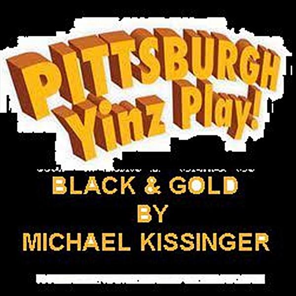 Pittsburgh Yinz Play! Black and Gold (Football Song)