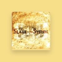 Slave to the System